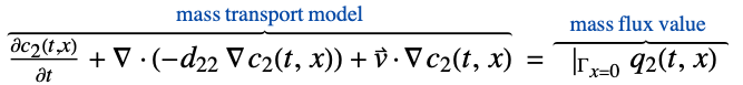  (partialc_2(t,x))/(partialt)+del .(-d_(22) del c_2(t,x))+v^->.del c_2(t,x)^(︷^(                                       mass transport model                                  )) =|_(Gamma_(x=0))q_2(t,x)^(︷^(    mass flux value     ))