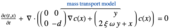 (partialc(t,x))/(partialt)+ del .((0 0; 0 -d) del c(x)+(y ; 2 xi omega y+x )c(x))^(︷^(      mass transport model    )) =0