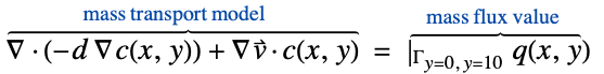  del .(-d del c(x,y))+del v^->.c(x,y)^(︷^(                  mass transport model                      )) =|_(Gamma_(y=0, y=10))q(x,y)^(︷^(    mass flux value     ))