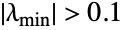 TemplateBox[{{lambda, _, {(, min, )}}}, Abs]>0.1`