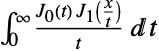 int_0^infty(TemplateBox[{0, t}, BesselJ] TemplateBox[{1, {x, /, t}}, BesselJ])/tdt