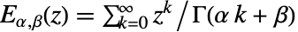 TemplateBox[{alpha, beta, z}, MittagLefflerE2]=sum_(k=0)^inftyz^k/TemplateBox[{{{alpha,  , k}, +, beta}}, Gamma]