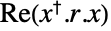 Re(TemplateBox[{x}, ConjugateTranspose].r.x)