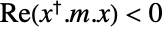 Re(TemplateBox[{x}, ConjugateTranspose].m.x)<0