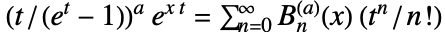  (t/(e^t-1))^ae^(xt)=sum_(n=0)^(infty)TemplateBox[{n, a, x}, NorlundB3](t^n/n!)