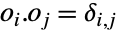 o_i.o_j=TemplateBox[{{i, ,, j}}, KroneckerDeltaSeq]