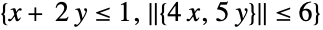 {x+ 2y<=1,TemplateBox[{{{, {{4, x}, ,, {5, y}}, }}}, Norm]<=6}