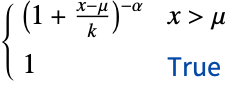 (1+(x-mu)/k)^(-alpha) x>mu; 1 TemplateBox[{True, paclet:ref/True}, RefLink, BaseStyle -> {2ColumnTableMod}]