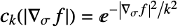 c_(k)(TemplateBox[{{{del , _, sigma}, f}}, Abs])=ⅇ^(-|del _sigmaf|^2/k^2)