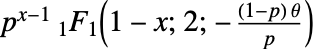 p^(x-1) TemplateBox[{{1, -, x}, 2, {-, {{(, {{(, {1, -, p}, )},  , theta}, )}, /, p}}}, Hypergeometric1F1]