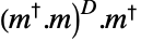 TemplateBox[{{{TemplateBox[{{(, m}}, ConjugateTranspose], ., m}, )}, D}, Superscript].TemplateBox[{m}, ConjugateTranspose]