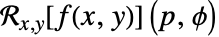 TemplateBox[{{f, (, {x, ,, y}, )}, x, y, p, phi}, RadonTransform]