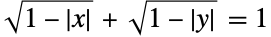 sqrt(1-TemplateBox[{x}, Abs])+sqrt(1-TemplateBox[{y}, Abs])=1