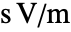 TemplateBox[{InterpretationBox[, 1], {"s",  , "V", , "/", , "m"}, second volts per meter, {{(, {"Volts",  , "Seconds"}, )}, /, {(, "Meters", )}}}, QuantityTF]