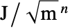 TemplateBox[{InterpretationBox[, 1], "J", joules, "Joules"}, QuantityTF]/TemplateBox[{InterpretationBox[, 1], {{sqrt(, "m", )}}, square root meters, {sqrt(, "Meters", )}}, QuantityTF]^n