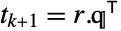 t_(k+1)=r.TemplateBox[{q}, Transpose]