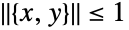 TemplateBox[{{{, {x, ,, y}, }}}, Norm]<=1