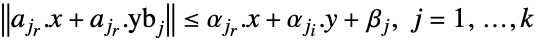 TemplateBox[{{{{a, _, {(, {j, _, r}, )}}, ., x}, +, {{a, _, {(, {j, _, r}, )}}, ., {yb, _, j}}}}, Norm]<=alpha_(j_r).x+alpha_(j_i).y+beta_j, j=1,..., k