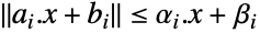 TemplateBox[{{{{a, _, i}, ., x}, +, {b, _, i}}}, Norm]<=alpha_i.x+beta_i