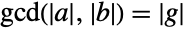 gcd(TemplateBox[{a}, Det],TemplateBox[{b}, Det])=TemplateBox[{g}, Det]