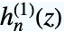 TemplateBox[{n, z}, SphericalHankelH1]
