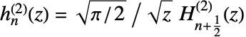 TemplateBox[{n, z}, SphericalHankelH2]=sqrt(pi/2)/sqrt(z)TemplateBox[{{n, +, {1, /, 2}}, z}, HankelH2]