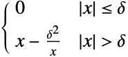 0 TemplateBox[{x}, Abs]<=delta; x-(delta^2)/x TemplateBox[{x}, Abs]>delta