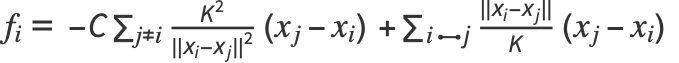 f_(i)= -C sum_(j!=i)(K^2)/(||x_i-x_j||^2)(x_(j)-x_(i)) +sum_( i j)(||x_i-x_j||)/K(x_(j)-x_(i))